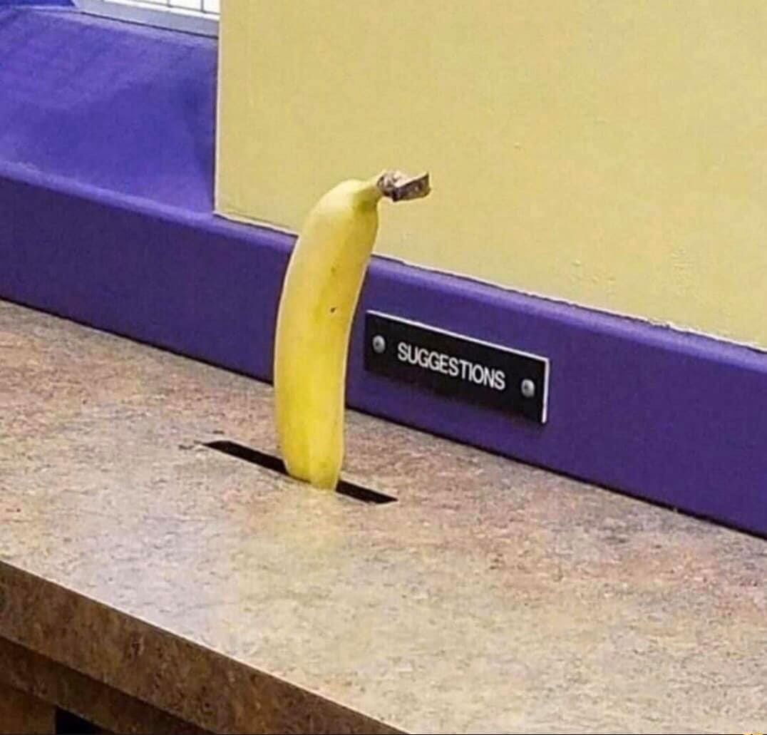 A banana in the suggestions box